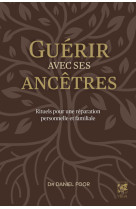 Guérir avec ses ancêtres - rituels pour une réparation personnelle et familiale