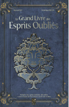 Le grand livre des esprits oubliés - nymphes, faes, génies, farfadets, alfes, follets et autres créatures des marais, fleuves, prair