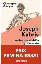 Joseph kabris, ou les possibilités d'une vie prix femina essai 2020