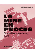 La mine en procès - fouquières-lès-lens, 1970