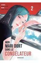 Mon mari dort dans le congélateur - tome 2