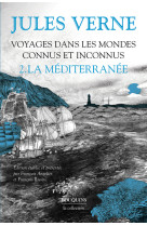 Voyages dans les mondes connus et inconnus - tome 2 la méditerranée