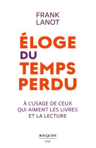 éloge du temps perdu - à l usage de ceux qui aiment les livres et la lecture