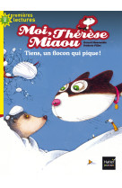 Moi, thérèse miaou - tiens, un flocon qui pique ! cp/ce1 6/7 ans