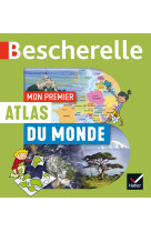 Bescherelle - mon premier atlas du monde