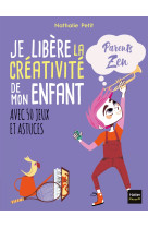 Je libère la créativité de mon enfant