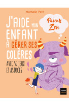 J'aide mon enfant à gérer ses colères