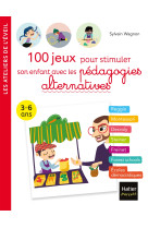 100 jeux pour stimuler son enfant avec les pédagogies alternatives 3-6 ans