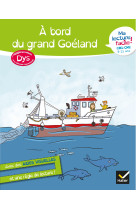 Ma lecture facile dys  cm1-cm2 : a bord du grand goéland