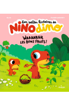 Les petites histoires de nino dino - waaaargh, les bons fruits !