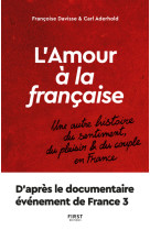 L'amour à la française - une autre histoire du sentiment, du plaisir et du couple en france