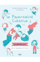 La parentalité créative - guide dessiné de la naissance à 6 ans