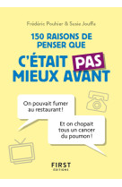 Petit livre de - 150 raisons de penser que c'était pas mieux avant