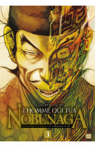 L'homme qui tua nobunaga t03