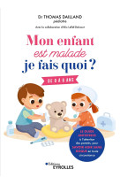 Mon enfant est malade, je fais quoi ?