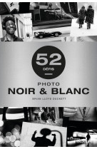 Photo noir et blanc - 52 défis