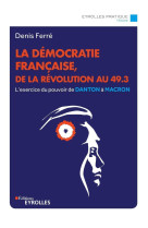 La démocratie française, de la révolution au 49.3