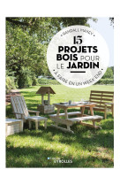 15 projets bois pour le jardin à faire en un week-end