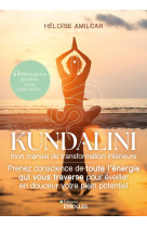 Kundalini, mon manuel de transformation intérieure