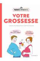 Le guide des parents imparfaits - la grossesse