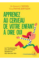 Apprenez au cerveau de votre enfant à dire oui