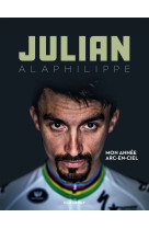 Julian alaphilippe - mon année arc-en-ciel