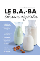 Le b.a.-ba des boissons végétales