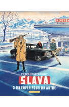 Slava - tome 3 - un enfer pour un autre