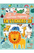 Mes colos et stickers 3d - les animaux mignons en stickers 3d - décore tes coloriages avec les autocollants métallisés en relief !