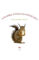 à plumes, à poils ou à écailles ?