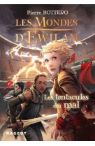 Les mondes d'ewilan - les tentacules du mal