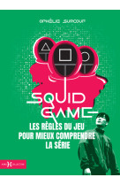 Squid game, les règles du jeu pour mieux comprendre la série