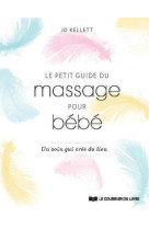 Le petit guide du massage pour bébé - un soin qui crée du lien