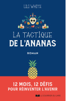 La tactique de l'ananas - 12 mois, 12 défis pour réinventer l'avenir