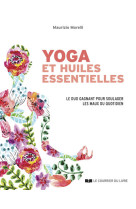 Yoga et huiles essentielles - le duo gagnant pour soulager les maux du quotidien