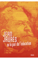 Jean jaurès ou le pari de l'éducation