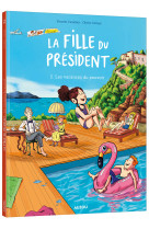 La fille du président - tome 2 - les vacances du pouvoir