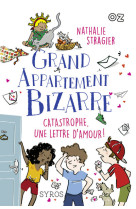 Grand appartement bizarre - tome 4 catastrophe, une lettre d'amour !