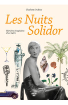 Les nuits solidor - mémoires imaginaires d'une égérie