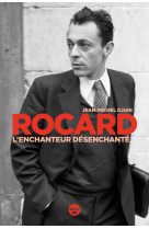 Rocard, l'enchanteur désenchanté