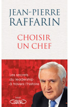 Choisir un chef - les secrets du leadership à travers l'histoire