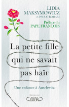 La petite fille qui ne savait pas haïr - une enfance à auschwitz