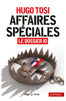 Affaires spéciales - le dossier io