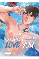 Because i can t love you - tome 4