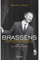 Brassens l'enchanteur - une vie au jour le jour