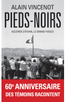 Pieds-noirs - accords d'évian, le grand fiasco