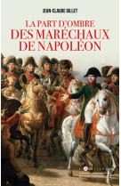 La part d'ombre des maréchaux de napoléon