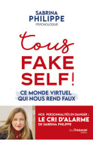 Tous fake self ! - ce monde virtuel qui nous rend faux