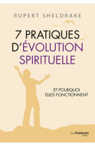 7 pratiques d'évolution spirituelle - et pourquoi elles fonctionnent