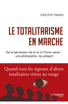 Le totalitarisme en marche - de la perversion de la loi à l'homo sacer : une philosophie du présent